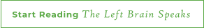 Start Reading The Left Brain Speaks